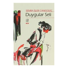 DUYGULAR SELI - SEMRA İŞLER CANIGÜLEÇ