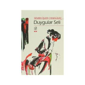 DUYGULAR SELI - SEMRA İŞLER CANIGÜLEÇ