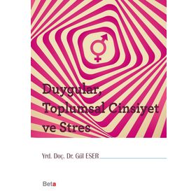 Duygular, Toplumsal Cinsiyet ve Stres - Gül Eser