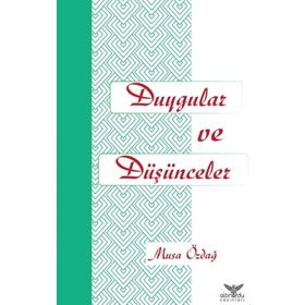 Duygular ve Düşünceler - Musa Özdağ