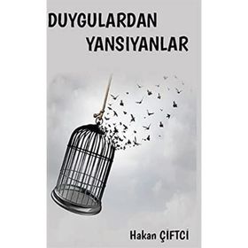 Duygulardan Yansıyanlar - Hakan Çiftci