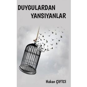 Duygulardan Yansıyanlar - Hakan Çiftci