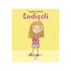 Duyguları Anlamak - Endişeli - Isabel Thomas