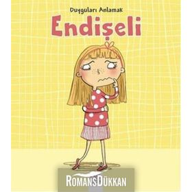 Duyguları Anlamak - Endişeli - Isabel Thomas