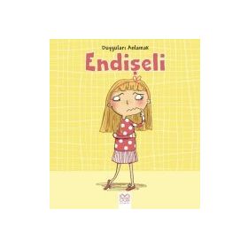 Duyguları Anlamak - Endişeli - Isabel Thomas
