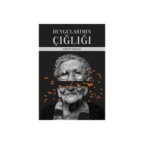 Duygularımın Çığlığı - Serap Özdağ