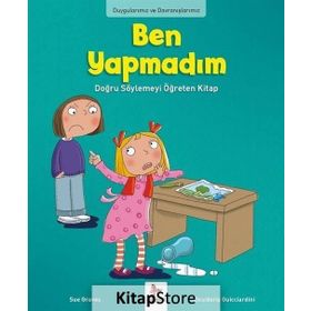 Duygularımız ve Davranışlarımız - Ben Yapmadım! - Sue Graves