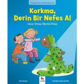 Duygularımız ve Davranışlarımız -Korkma, Derin Bir Nefes Al - Sue Graves