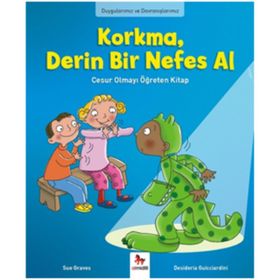 Duygularımız ve Davranışlarımız -Korkma, Derin Bir Nefes Al - Sue Graves