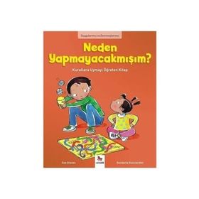 Duygularımız ve Davranışlarımız - Neden Yapmayacakmışım? - Sue Graves