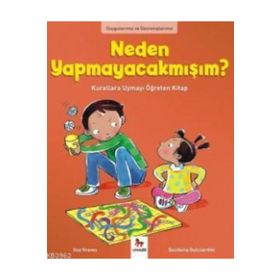 Duygularımız ve Davranışlarımız - Neden Yapmayacakmışım? - Sue Graves