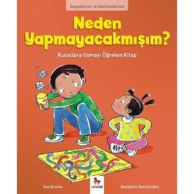 Duygularımız ve Davranışlarımız - Neden Yapmayacakmışım? - Sue Graves