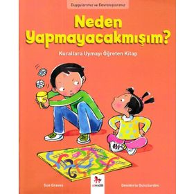 Duygularımız ve Davranışlarımız - Neden Yapmayacakmışım? - Sue Graves