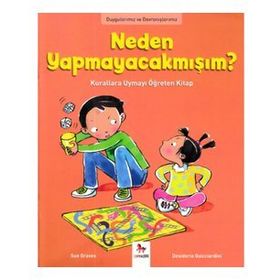 Duygularımız ve Davranışlarımız - Neden Yapmayacakmışım? - Sue Graves