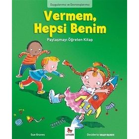 Duygularımız ve Davranışlarımız - Vermem Hepsi Benim! - Sue Graves