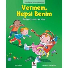 Duygularımız ve Davranışlarımız - Vermem Hepsi Benim! - Sue Graves