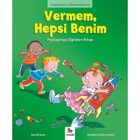 Duygularımız ve Davranışlarımız - Vermem Hepsi Benim! - Sue Graves