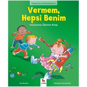 Duygularımız ve Davranışlarımız - Vermem Hepsi Benim! - Sue Graves