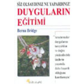 DUYGULARIN EĞİTİMİ SIZ OLSAYDINIZ NE YAPARDINIZ? - BERNA BRIDGE