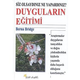 DUYGULARIN EĞİTİMİ SIZ OLSAYDINIZ NE YAPARDINIZ? - BERNA BRIDGE