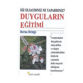 DUYGULARIN EĞİTİMİ SIZ OLSAYDINIZ NE YAPARDINIZ? - BERNA BRIDGE