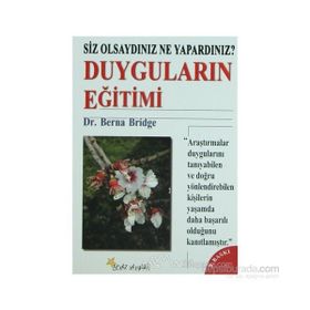 DUYGULARIN EĞİTİMİ SIZ OLSAYDINIZ NE YAPARDINIZ? - BERNA BRIDGE