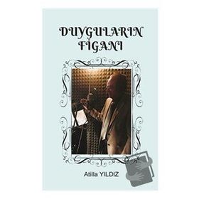 Duyguların Figanı - Atilla Yıldız
