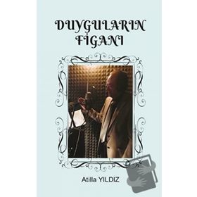 Duyguların Figanı - Atilla Yıldız