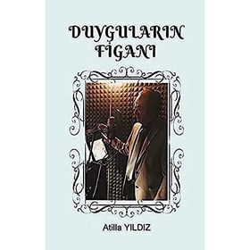 Duyguların Figanı - Atilla Yıldız