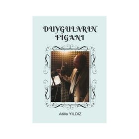 Duyguların Figanı - Atilla Yıldız