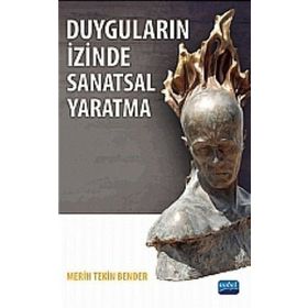 DUYGULARIN İZINDE SANATSAL YARATMA - MERIH TEKIN BENDER