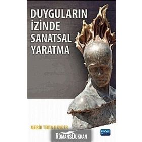 DUYGULARIN İZINDE SANATSAL YARATMA - MERIH TEKIN BENDER
