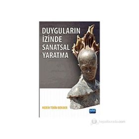 DUYGULARIN İZINDE SANATSAL YARATMA - MERIH TEKIN BENDER