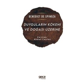 Duyguların Kökeni ve Doğası Üzerine - Benedict De Spinoza