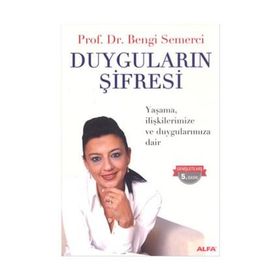 DUYGULARIN ŞİFRESİ YAŞAMA, İLİŞKİLERİMİZE VE DUYGULARIMIZA DAIR - Z. BENGI SEMERCI