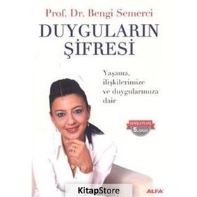 DUYGULARIN ŞİFRESİ YAŞAMA, İLİŞKİLERİMİZE VE DUYGULARIMIZA DAIR - Z. BENGI SEMERCI