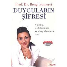DUYGULARIN ŞİFRESİ YAŞAMA, İLİŞKİLERİMİZE VE DUYGULARIMIZA DAIR - Z. BENGI SEMERCI