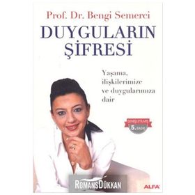 DUYGULARIN ŞİFRESİ YAŞAMA, İLİŞKİLERİMİZE VE DUYGULARIMIZA DAIR - Z. BENGI SEMERCI