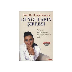 DUYGULARIN ŞİFRESİ YAŞAMA, İLİŞKİLERİMİZE VE DUYGULARIMIZA DAIR - Z. BENGI SEMERCI