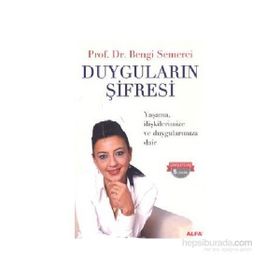 DUYGULARIN ŞİFRESİ YAŞAMA, İLİŞKİLERİMİZE VE DUYGULARIMIZA DAIR - Z. BENGI SEMERCI