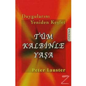 DUYGULARINI YENIDEN KEŞFET TÜM KALBINLE YAŞA - PETER LAUSTER