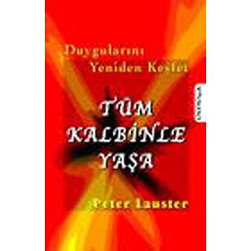 DUYGULARINI YENIDEN KEŞFET TÜM KALBINLE YAŞA - PETER LAUSTER