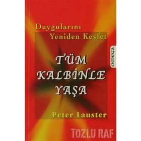 DUYGULARINI YENIDEN KEŞFET TÜM KALBINLE YAŞA - PETER LAUSTER