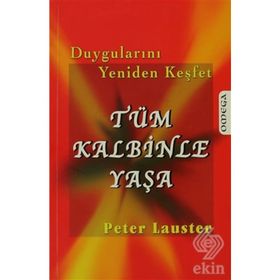 DUYGULARINI YENIDEN KEŞFET TÜM KALBINLE YAŞA - PETER LAUSTER