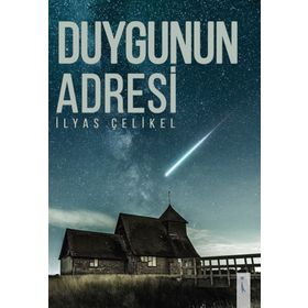 Duygunun Adresi - İlyas Çelikel