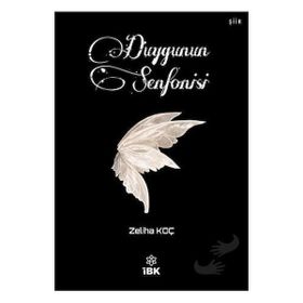 Duygunun Senfonisi - Zeliha Koç