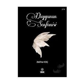 Duygunun Senfonisi - Zeliha Koç