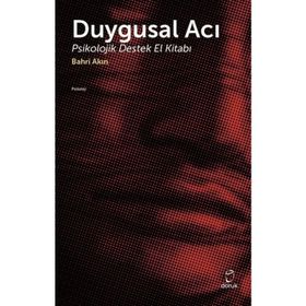 Duygusal Acı Psikolojik Destek El Kitabı - Bahri Akın