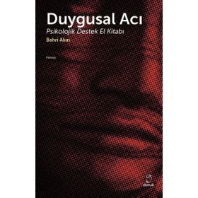 Duygusal Acı Psikolojik Destek El Kitabı - Bahri Akın