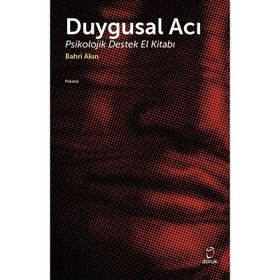 Duygusal Acı Psikolojik Destek El Kitabı - Bahri Akın